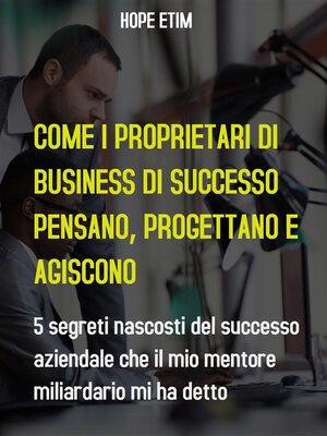 cover image of Come gli Imprenditori di Successo Pensano, Pianificano e Agiscono